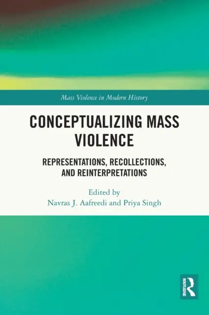 A tömeges erőszak konceptualizálása: Reprezentációk, visszaemlékezések és újraértelmezések - Conceptualizing Mass Violence: Representations, Recollections, and Reinterpretations