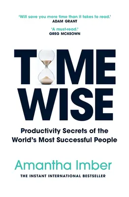 Time Wise: A világ legsikeresebb embereinek termelékenységi titkai - Time Wise: Productivity Secrets of the World's Most Successful People