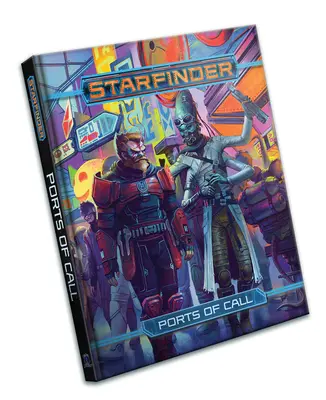 Starfinder Rpg: Ports of Call (A kikötők) - Starfinder Rpg: Ports of Call