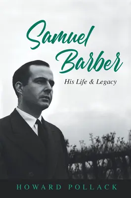 Samuel Barber: élete és öröksége - Samuel Barber: His Life and Legacy