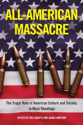 All-American Massacre: Az amerikai kultúra és társadalom tragikus szerepe a tömeges lövöldözésekben - All-American Massacre: The Tragic Role of American Culture and Society in Mass Shootings