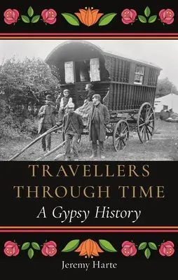 Utazók az idők során: Cigányok története - Travellers Through Time: A Gypsy History