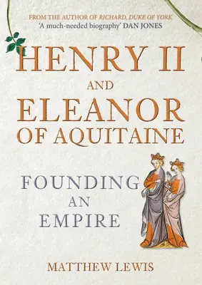 II. Henrik és Aquitániai Eleonóra: Egy birodalom megalapítása - Henry II and Eleanor of Aquitaine: Founding an Empire