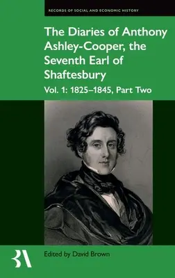 Anthony Ashley-Cooper, Shaftesbury hetedik grófjának naplói: 1. kötet: 1825-1845, Második rész - The Diaries of Anthony Ashley-Cooper, the Seventh Earl of Shaftesbury: Vol. 1: 1825-1845, Part Two