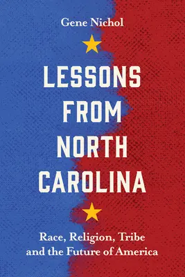 Észak-Karolina tanulságai: Faj, vallás, törzs és Amerika jövője - Lessons from North Carolina: Race, Religion, Tribe, and the Future of America