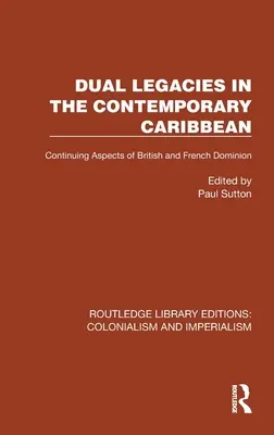 Kettős örökség a mai Karib-térségben: a brit és francia dominancia folytonos aspektusai - Dual Legacies in the Contemporary Caribbean: Continuing Aspects of British and French Dominion