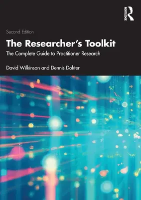 A kutató eszköztára: Teljes útmutató a gyakorlati kutatásokhoz - The Researcher's Toolkit: The Complete Guide to Practitioner Research