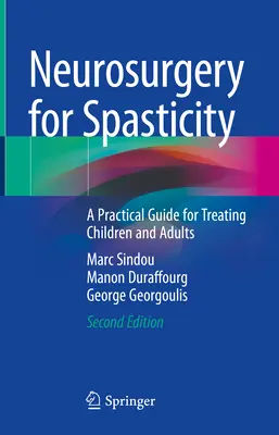 Idegsebészet a spaszticitásért: Gyakorlati útmutató gyermekek és felnőttek kezeléséhez - Neurosurgery for Spasticity: A Practical Guide for Treating Children and Adults