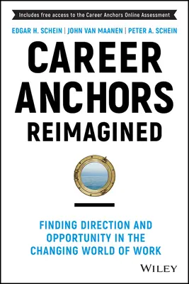 Kariérní kotvy v novém pojetí: Kariéra: hledání směru a příležitostí v měnícím se světě práce - Career Anchors Reimagined: Finding Direction and Opportunity in the Changing World of Work