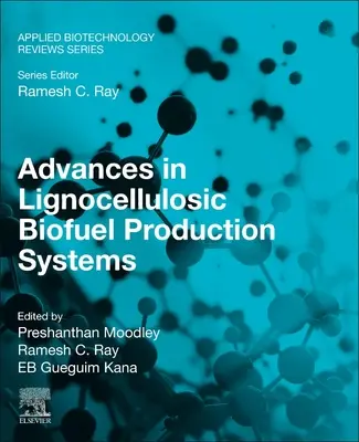 Fejlemények a lignocellulóz bioüzemanyag-előállító rendszerek terén - Advances in Lignocellulosic Biofuel Production Systems