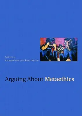 Vitatkozás a metaetikáról - Arguing about Metaethics