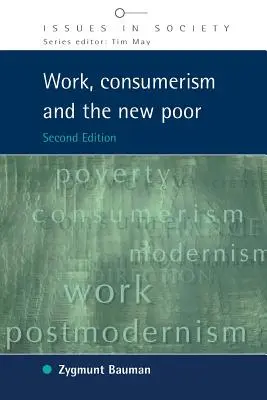 Munka, fogyasztás és az új szegények - Work, Consumerism and the New Poor