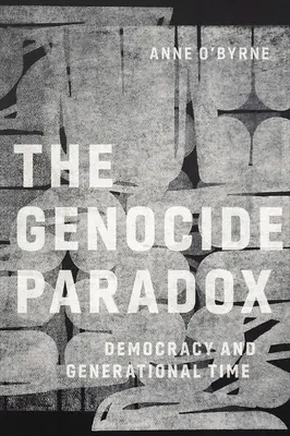 A népirtás paradoxona: Demokrácia és nemzedéki idő - The Genocide Paradox: Democracy and Generational Time