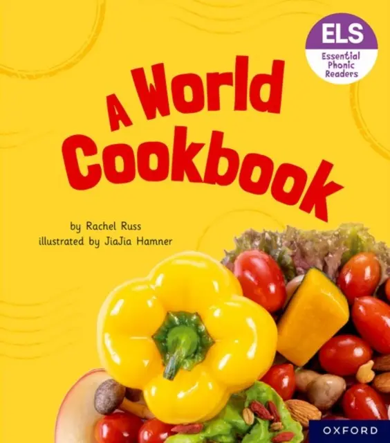 Essential Letters and Sounds: Essential Phonic Readers: Oxford Reading 6. szint: A World Cookbook - Essential Letters and Sounds: Essential Phonic Readers: Oxford Reading Level 6: A World Cookbook