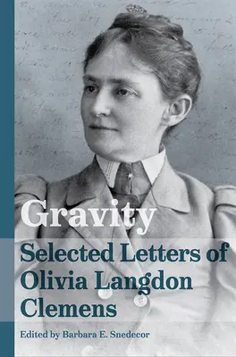 Gravity: Olivia Langdon Clemens válogatott levelei - Gravity: Selected Letters of Olivia Langdon Clemens