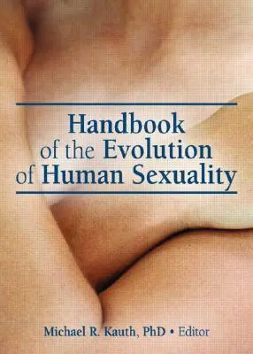 Az emberi szexualitás evolúciójának kézikönyve - Handbook of the Evolution of Human Sexuality