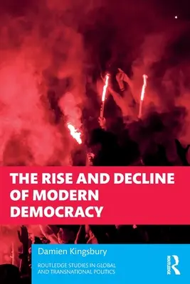 A modern demokrácia felemelkedése és hanyatlása - The Rise and Decline of Modern Democracy