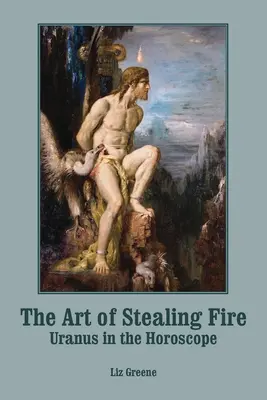 A tűzlopás művészete: Uránusz a horoszkópban - The Art of Stealing Fire: Uranus in the Horoscope