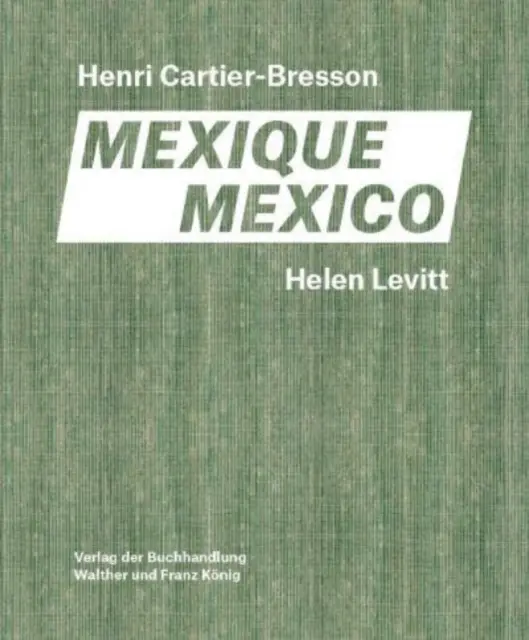 Helen Levitt, Henri Cartier-Bresson: Mexikó - Helen Levitt, Henri Cartier-Bresson: Mexico