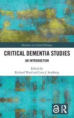 Kritikai demenciatanulmányok: Bevezetés - Critical Dementia Studies: An Introduction