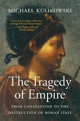 A birodalom tragédiája: Konstantintól a római Itália pusztulásáig - The Tragedy of Empire: From Constantine to the Destruction of Roman Italy