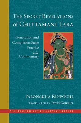 Chittamani Tara titkos kinyilatkoztatásai: A generáció és a kiteljesedés szakaszának gyakorlata és kommentárja - The Secret Revelations of Chittamani Tara: Generation and Completion Stage Practice and Commentary