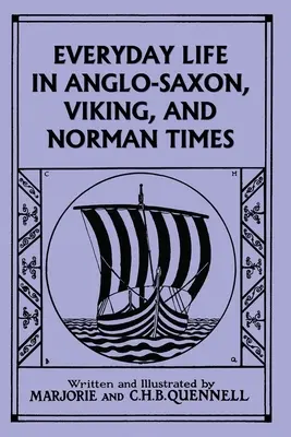 Hétköznapi élet az angolszász, viking és normann időkben (színes kiadás) (Yesterday's Classics) - Everyday Life in Anglo-Saxon, Viking, and Norman Times (Color Edition) (Yesterday's Classics)