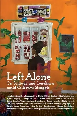 Left Alone: A magányról és a magányról a kollektív küzdelem közepette - Left Alone: On Solitude and Loneliness amid Collective Struggle