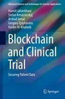 Blockchain és a klinikai vizsgálat: A betegadatok biztosítása - Blockchain and Clinical Trial: Securing Patient Data