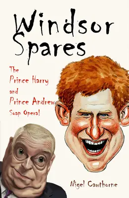 Windsor Spares: Harry herceg és András herceg szappanoperája - Windsor Spares: The Prince Harry and Prince Andrew's Soap Opera