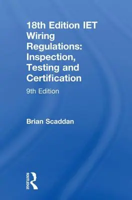 Iet Wiring Regulations: Vizsgálat, tesztelés és tanúsítás: Ellenőrzés, vizsgálat és tanúsítás - Iet Wiring Regulations: Inspection, Testing and Certification: Inspection, Testing and Certification