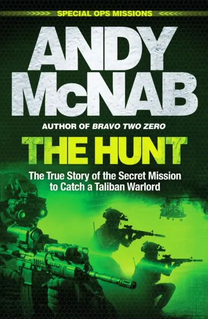 Hunt - A tálib hadúr elfogására irányuló titkos küldetés igaz története - Hunt - The True Story of the Secret Mission to Catch a Taliban Warlord