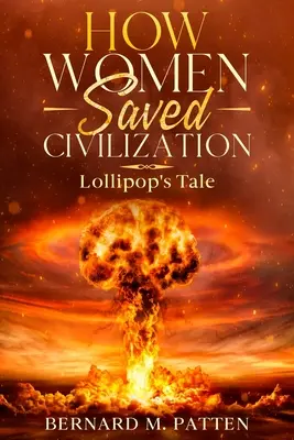 Hogyan mentették meg a nők a civilizációt: Lollipop's Tale - How Women Saved Civilization: Lollipop's Tale