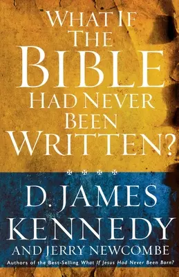 Mi lenne, ha a Biblia soha nem íródott volna meg - What if the Bible had Never been Written