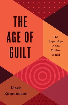 A bűntudat kora: A szuper-én az online világban - The Age of Guilt: The Super-Ego in the Online World