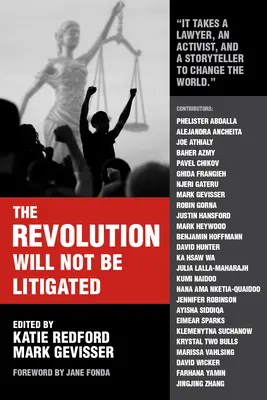 A forradalom nem lesz pereskedés: Néphatalom és jogi hatalom a 21. században - The Revolution Will Not Be Litigated: People Power and Legal Power in the 21st Century