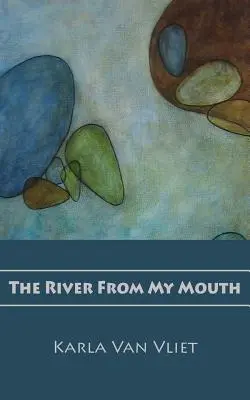 A folyó a számból - The River From My Mouth