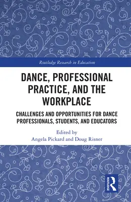 Tánc, szakmai gyakorlat és a munkahely: Kihívások és lehetőségek táncszakemberek, diákok és oktatók számára - Dance, Professional Practice, and the Workplace: Challenges and Opportunities for Dance Professionals, Students, and Educators