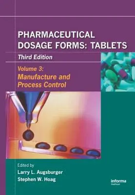 Gyógyszeres adagolási formák - tabletták: Előállítás és folyamatszabályozás - Pharmaceutical Dosage Forms - Tablets: Manufacture and Process Control