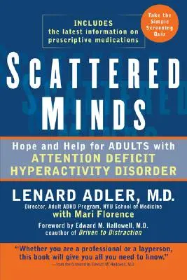 Szétszórt elmék: Remény és segítség a figyelemhiányos hiperaktivitás-zavarral küzdő felnőttek számára - Scattered Minds: Hope and Help for Adults with Attention Deficit Hyperactivity Disorder