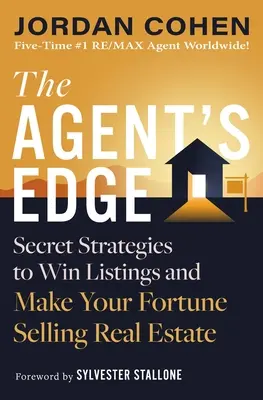 Az ügynök előnye: Titkos stratégiák a listák megnyeréséhez és az ingatlaneladásból származó vagyonhoz - The Agent's Edge: Secret Strategies to Win Listings and Make Your Fortune Selling Real Estate