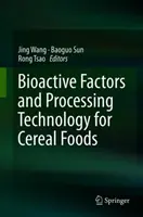 Bioaktív tényezők és a gabonatermékek feldolgozási technológiája - Bioactive Factors and Processing Technology for Cereal Foods