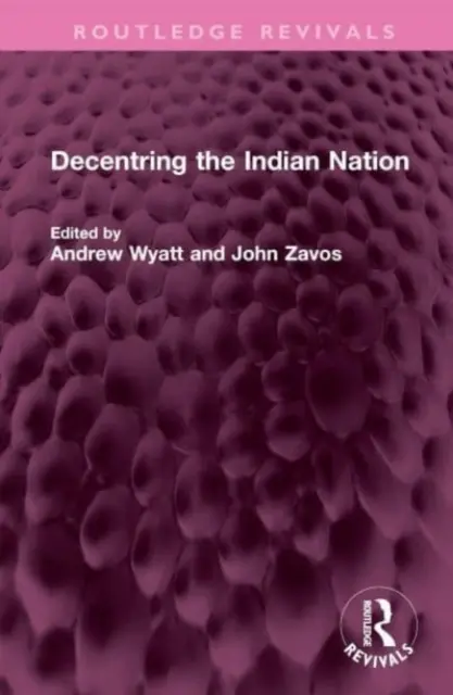 Az indián nemzet dekoncentrálása - Decentring the Indian Nation