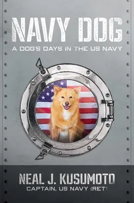 Tengerészkutya: Egy kutya napjai az amerikai haditengerészetnél - Navy Dog: A Dog's Days in the US Navy