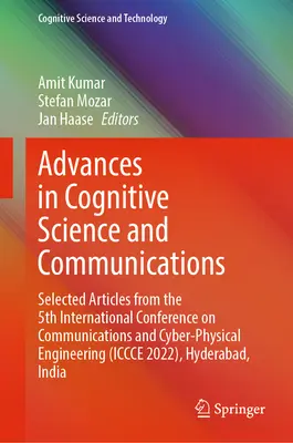 Advances in Cognitive Science and Communications: A kommunikációs és kiber-fizikai mérnöki tudományok 5. nemzetközi konferenciájának válogatott cikkei. - Advances in Cognitive Science and Communications: Selected Articles from the 5th International Conference on Communications and Cyber-Physical Enginee