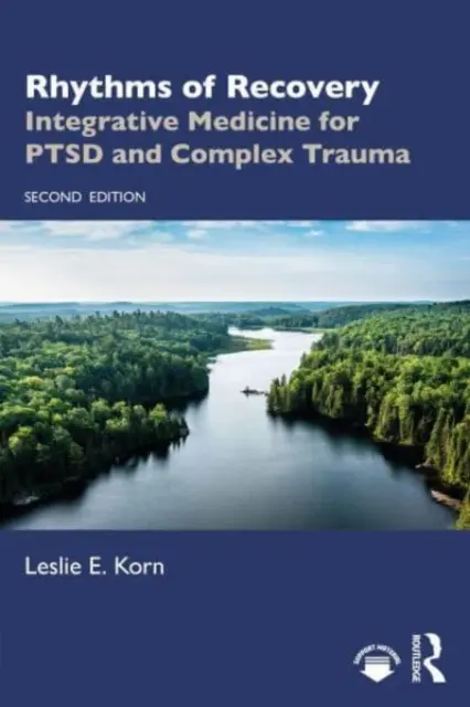 A felépülés ritmusai: Integratív gyógyászat a PTSD és a komplex trauma számára - Rhythms of Recovery: Integrative Medicine for Ptsd and Complex Trauma