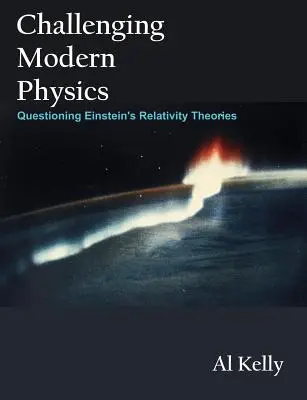 A modern fizika kihívásai: Einstein relativitáselméletének megkérdőjelezése - Challenging Modern Physics: Questioning Einstein's Relativity Theories