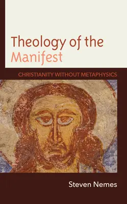 A megnyilvánulás teológiája: Kereszténység metafizika nélkül - Theology of the Manifest: Christianity without Metaphysics