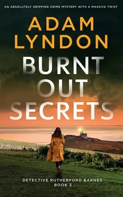 BURNT OUT SECRETS egy abszolút lebilincselő krimi egy hatalmas csavarral - BURNT OUT SECRETS an absolutely gripping crime mystery with a massive twist