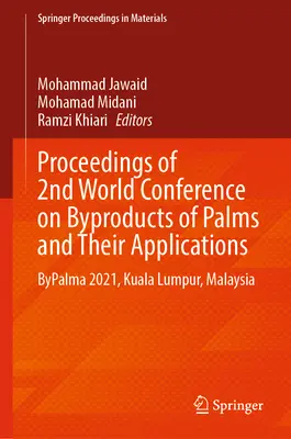 Proceedings of 2nd World Conference on Byproducts of Palms and Their Applications: Bypalma 2021, Kuala Lumpur, Malajzia - Proceedings of 2nd World Conference on Byproducts of Palms and Their Applications: Bypalma 2021, Kuala Lumpur, Malaysia